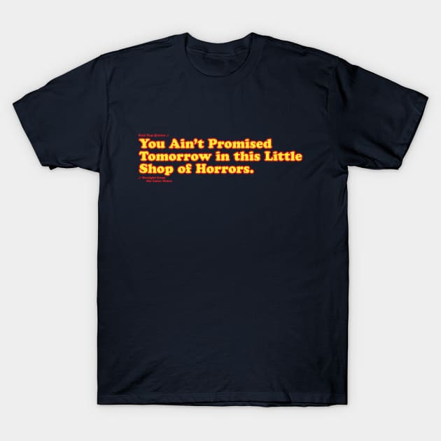 You Ain't Promised Tomorrow T-Shirt by Real Rap Quotes